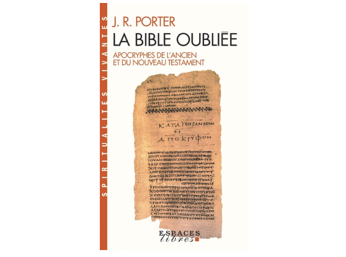 La Bible oubliée - Apocryphes de l'Ancien et du Nouveau Testament -