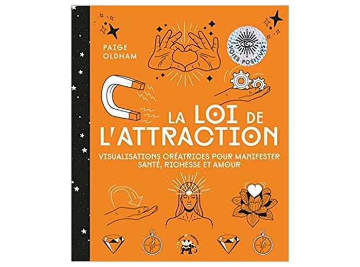La loi de l'attraction - Visualisations créatrices pour manifester santé, richesse et amour