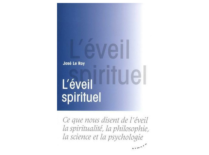 L'éveil spirituel - Ce que nous disent de l'éveil la spiritualité, la philosophie, la science et la psychologie