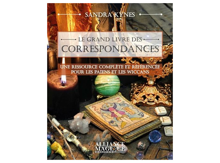Le grand livre des correspondances - Un recueil complet et documenté pour les païens et les wiccans