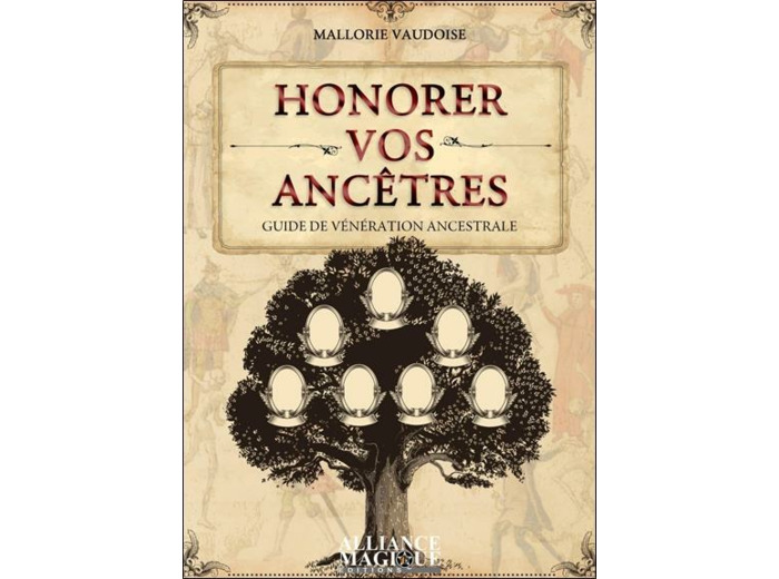 Honorer vos ancêtres. Guide de vénération ancestrale