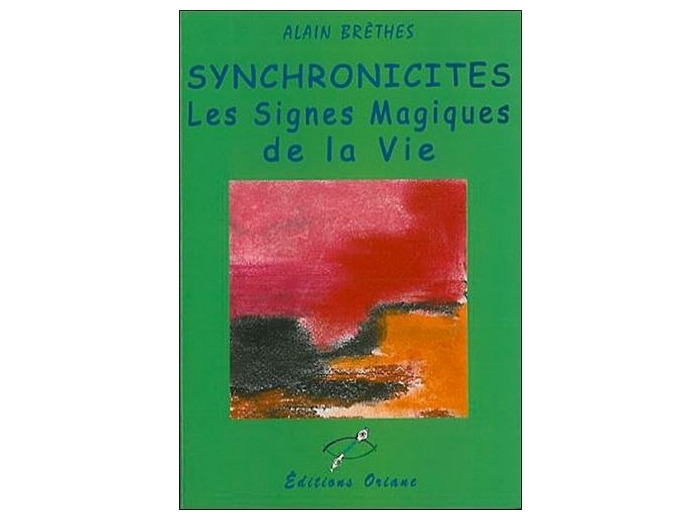 SYNCHRONICITES. Les signes magiques de la vie