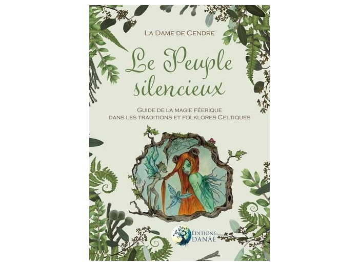 Le Peuple silencieux - Guide de la magie féerique dans les traditions et folklores celtiques
