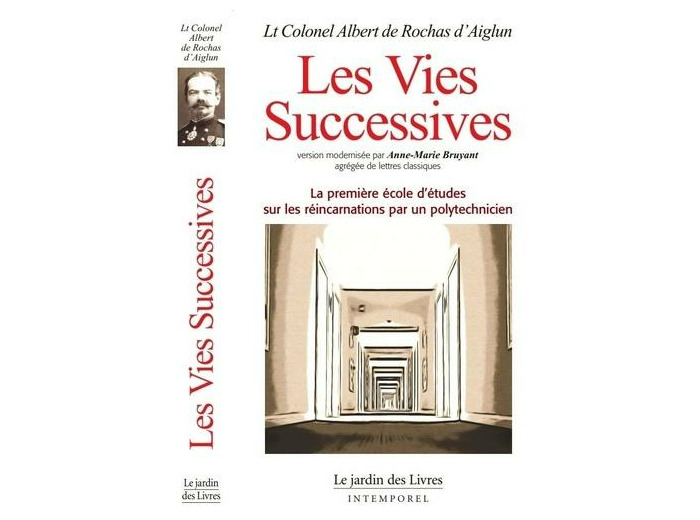 Les vies successives - Quand le directeur de l'école polytechnique établit les preuves de la survie de l'âme après la mort et des réincarnations -