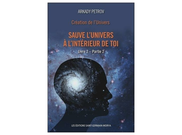 Création de l'Univers - Tome 2 Partie 2 Sauve l'univers à l'intérieur de toi