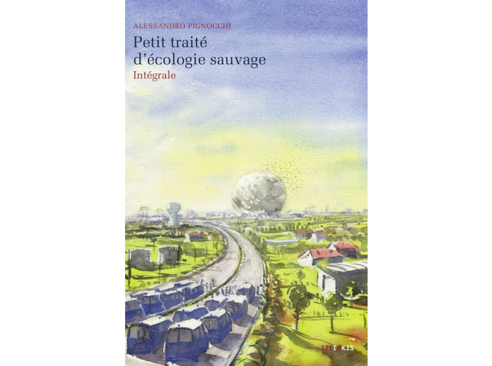 PETIT TRAITE D'ECOLOGIE SAUVAGE - INTEGRALE