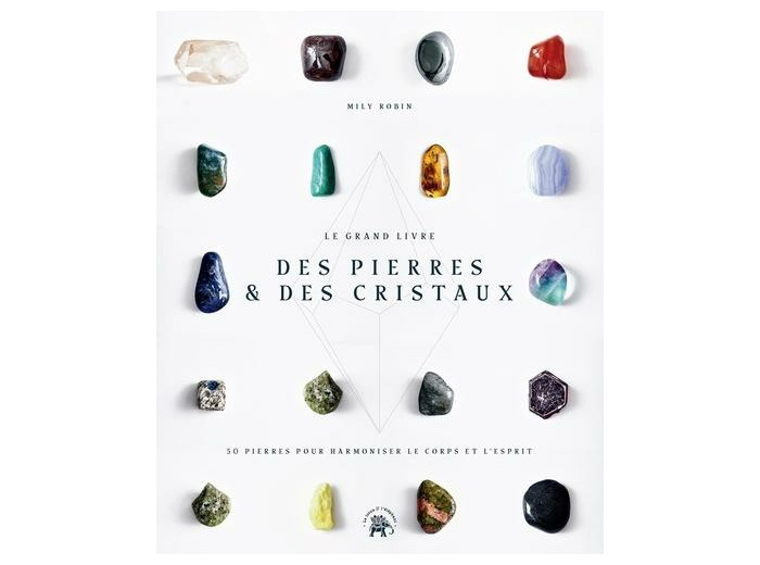 Le grand livre des pierres et des cristaux