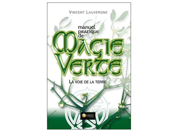 Manuel pratique de Magie Verte - La voie de la Terre