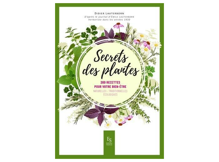 Secrets des plantes - 200 recettes pour votre bien-être