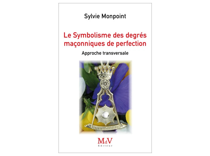 Le Symbolisme des degrés maçonniques de Perfection. Approche transversale