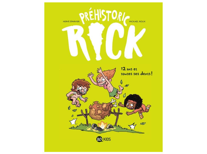 Préhistoric Rick, Tome 05 - Douze ans et toutes ses dents !