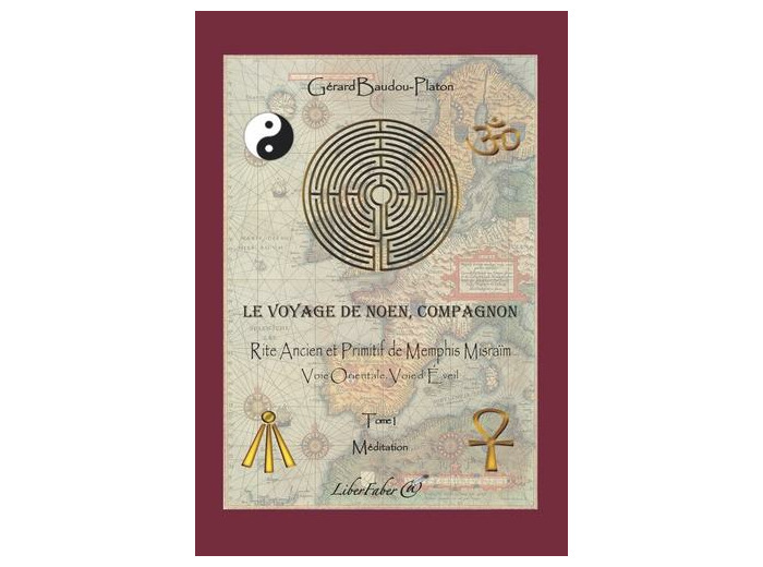 Le voyage de Noen, compagnon - Tome 1, Rite Ancient et Primitif de Memphis Misraïm -