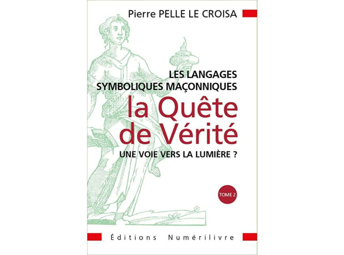Les Langages Symboliques Maçonniques: La quête de vérité Tome 2