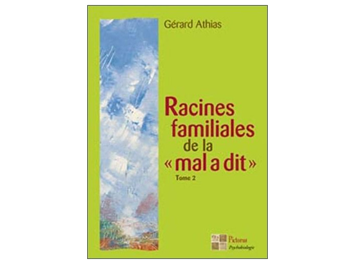 Racines familiales de la "mal a dit" TOME 2