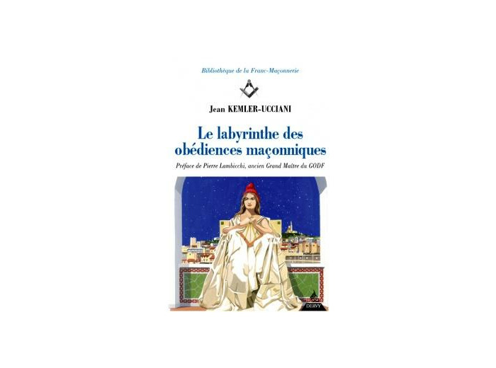 Dans le labyrinthe des Obédiences maçonniques