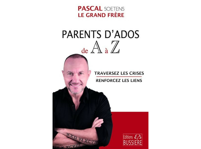 Parents d'Ados de A à Z - Traversez les crises - Renforcez les liens