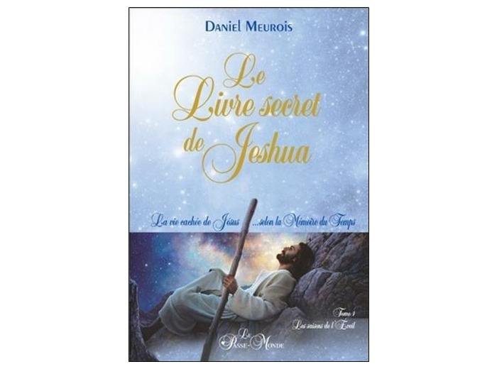 Le livre secret de Jeshua - La vie cachée de Jésus selon la mémoire du temps Tome 1, Les saisons de l'éveil