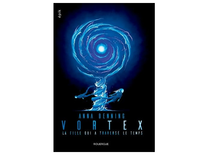 VORTEX - T02 - VORTEX 2 - LA FILLE QUI A TRAVERSE LE TEMPS