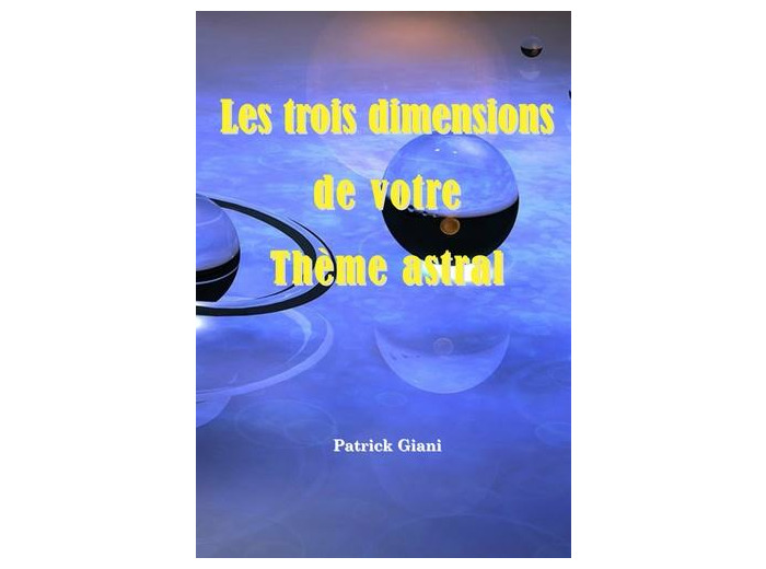 Les trois dimensions de votre thème astral