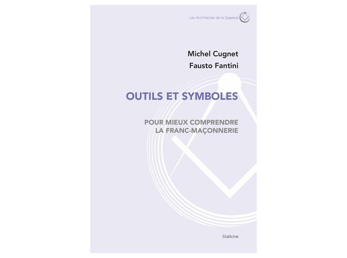Outils et symboles pour mieux comprendre la franc-maçonnerie