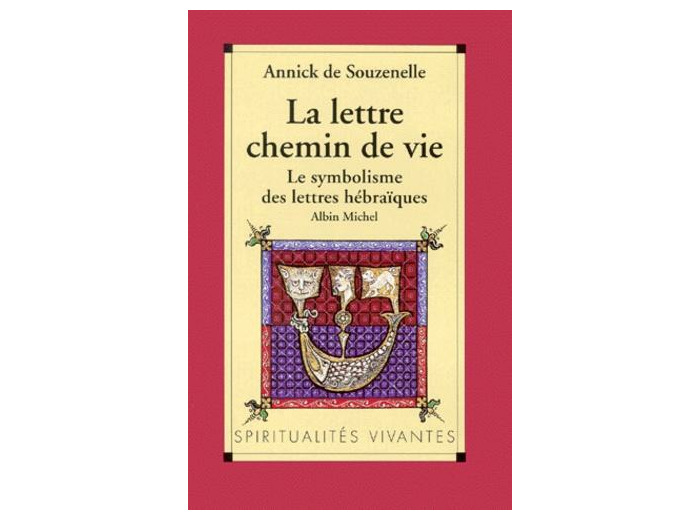 LA LETTRE, CHEMIN DE VIE. Le symbolisme des lettres hébraïques