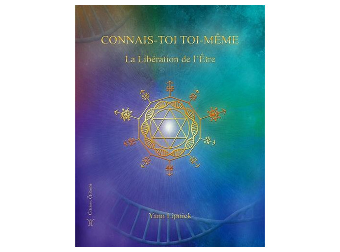Connais-toi toi-même - Tome 2, La Libération de l'Etre -