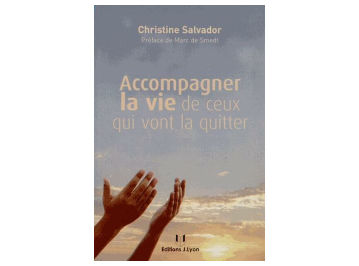 Accompagner la vie de ceux qui vont la quitter