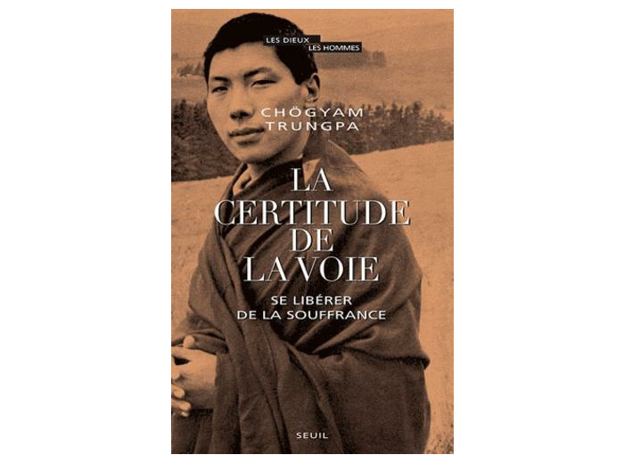 La certitude de la voie - Se libérer de la souffrance