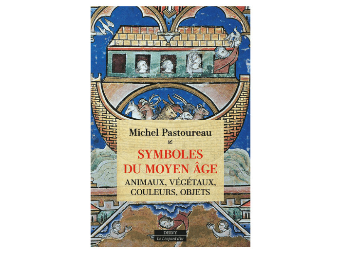 Symboles du Moyen Âge - Animaux, végétaux, couleurs, objets par Michel Pastoureau