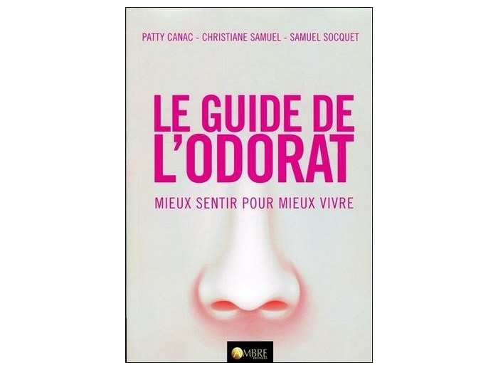 Le guide de l'odorat - Mieux sentir pour mieux vivre