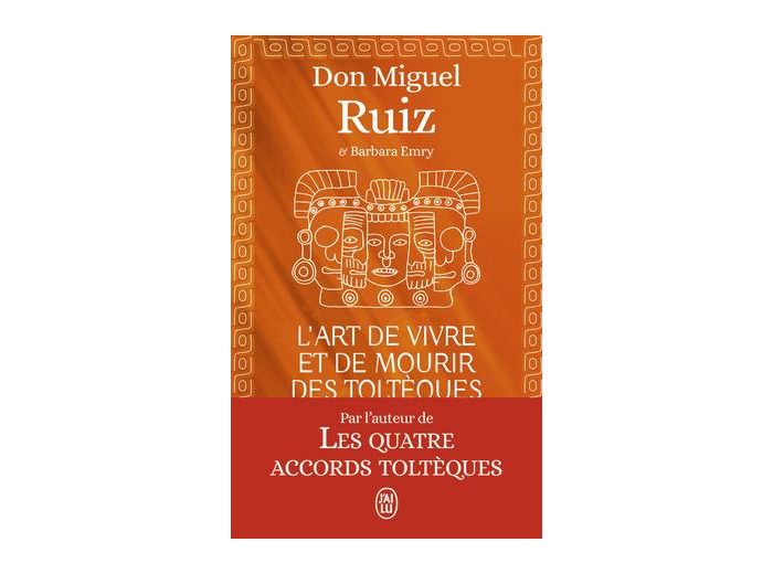L'art de vivre et de mourir des Toltèques