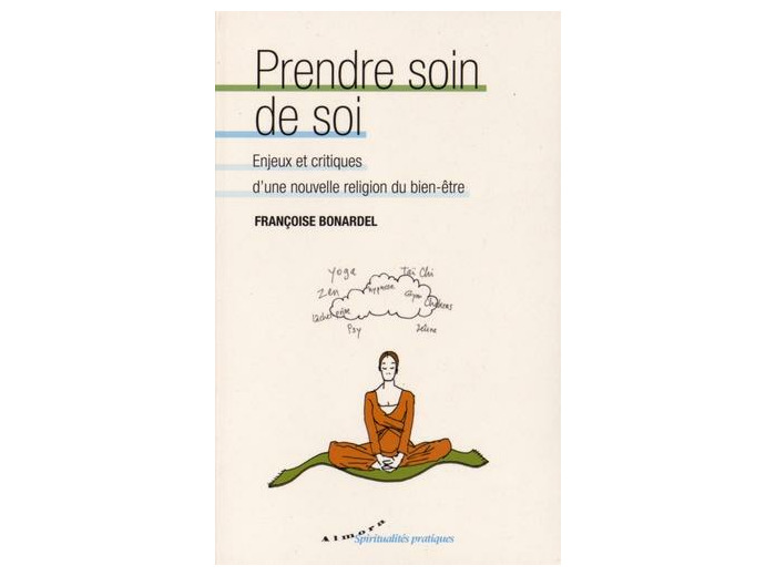 Prendre soin de soi - Enjeux et critiques d'une nouvelle religion du bien-être