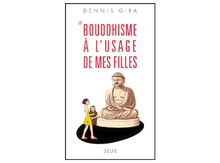 Le bouddhisme à l'usage de mes filles