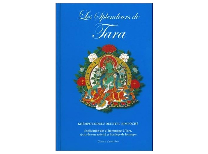 Les splendeurs de Tara - Explication des 21 hommages à Tara, récits de son activité et florilège de louanges