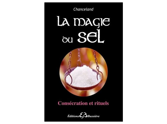 La magie du sel, consécration et rituels