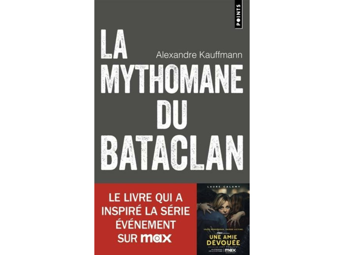 La Mythomane du Bataclan : Le livre qui a inspiré la série Une amie dévouée