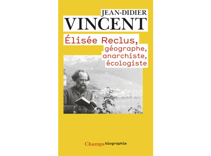 ELISEE RECLUS - GEOGRAPHE, ANARCHISTE, ECOLOGISTE