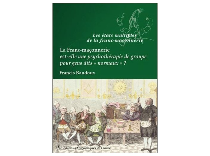 La franc-maçonnerie est-elle une psychothérapie de groupe pour gens dits "normaux" ?