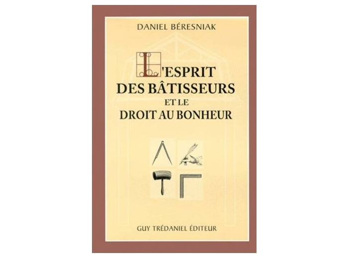 L’ESPRIT DES BÂTISSEURS ET LE DROIT AU BONHEUR