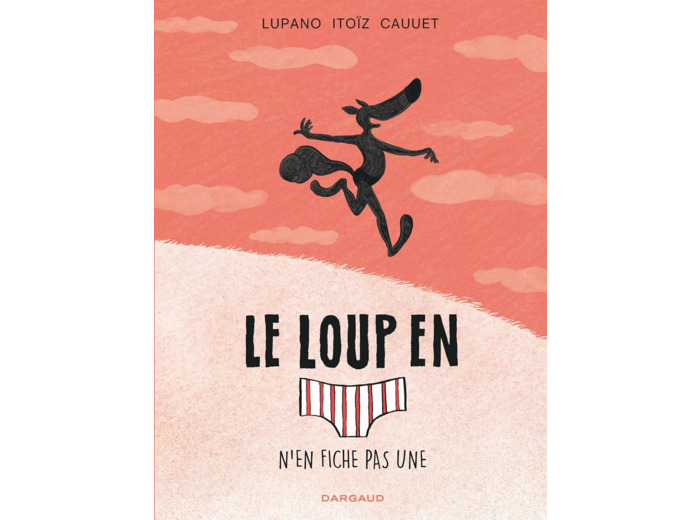 LE LOUP EN SLIP - TOME 4 - LE LOUP EN SLIP N'EN FICHE PAS UNE