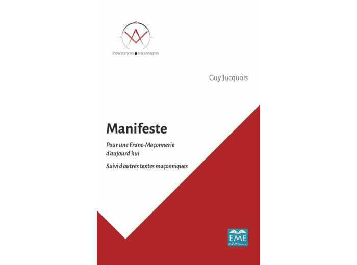 Manifeste pour une Franc-Maçonnerie d'aujourd'hui. Suivi d'autres textes maçonniques
