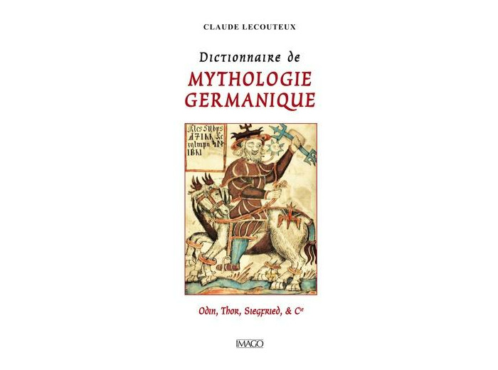 Dictionnaire de mythologie germanique - Odin, Thor, Siegfried et Cie