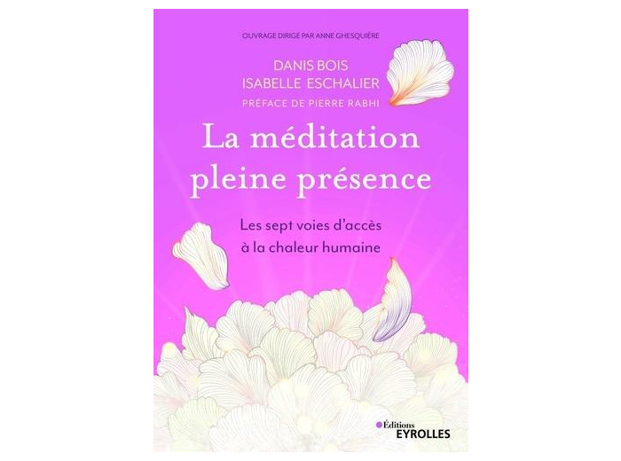 La méditation en pleine présence - Les sept voies d'accès à la chaleur humaine