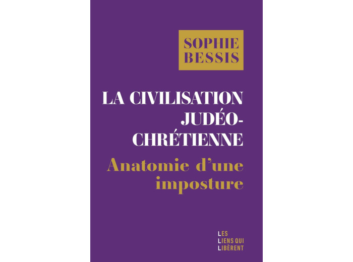 LA CIVILISATION JUDEO-CHRETIENNE - ANATOMIE D'UNE IMPOSTURE (NOUVELLE EDITION AUGMENTEE)