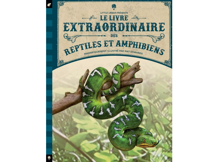 Le livre extraordinaire des reptiles et amphibiens