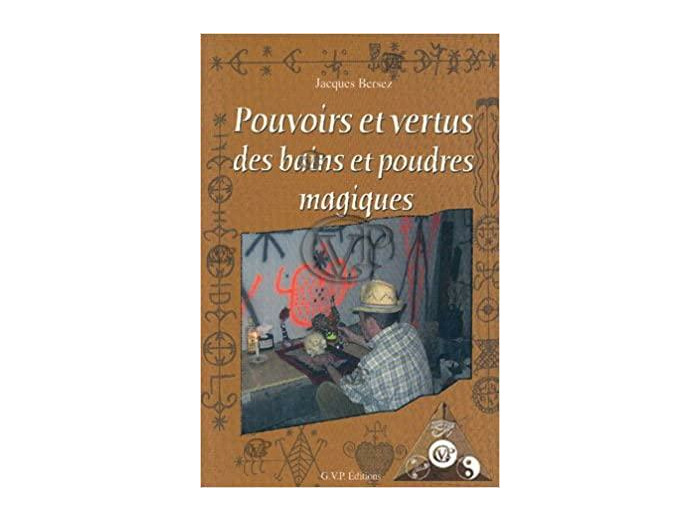POUVOIRS ET VERTUS DES BAINS ET POUDRES MAGIQUES