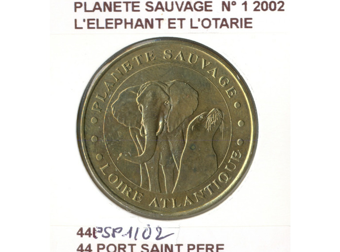 44 PORT SAINT PERE PLANETE SAUVAGE N1 L'ELEPHANT ET L'OTARIE 2002 SUP-