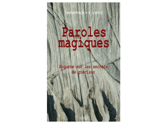 Paroles magiques - Enquête sur les secrets de guérison