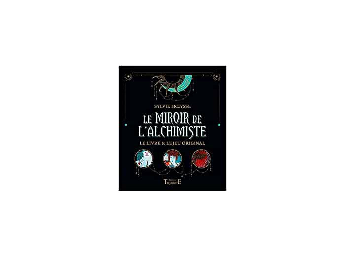 Le miroir de l'alchimie - Symbolisme, tirages et interprétations