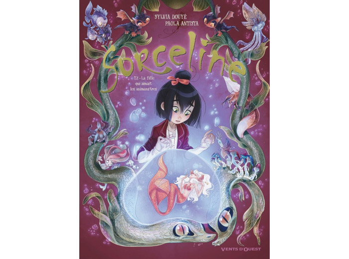 SORCELINE - TOME 02 - LA FILLE QUI AIMAIT LES ANIMONSTRES